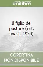 Il figlio del pastore (rist. anast. 1930) Ultime Pezzi