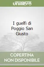 Di Tendenza I guelfi di Poggio San Giusto