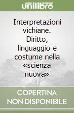 Interpretazioni vichiane. Diritto, linguaggio e costume nella «scienza nuova» Ultima Occasione