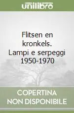 Affare Flitsen en kronkels. Lampi e serpeggi 1950-1970