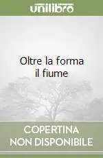 Promo Stagionale Oltre la forma il fiume