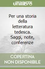 Per una storia della letteratura tedesca. Saggi, note, conferenze Prezzo Di Fabbrica