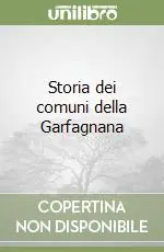 Storia dei comuni della Garfagnana Soddisfatti O Rimborsati