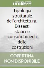 Tipologia strutturale dell‘architettura. Dissesti statici e consolidamenti delle costruzioni Prezzo Conveniente