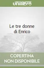 Le tre donne di Enrico Occasione Imperdibile