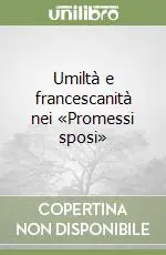 Prezzo Ridotto Umiltà e francescanità nei «Promessi sposi»