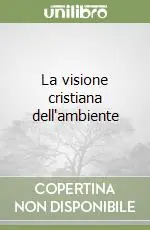 Prezzo Basso La visione cristiana dell‘ambiente