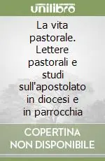 Promo Stagionale La vita pastorale. Lettere pastorali e studi sull‘apostolato in diocesi e in parrocchia
