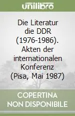 Subito Disponibile Die Literatur die DDR (1976-1986). Akten der internationalen Konferenz (Pisa, Mai 1987)