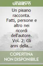 Un pisano racconta. Fatti, persone e altro nei ricordi dell‘autore. Vol. 2 Gli anni della democrazia (1945-2000) Prezzo Ridotto