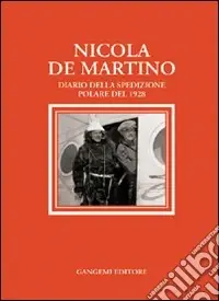 Quantità Limitata Nicola De Martino. Diario della spedizione polare del 1929