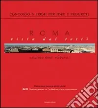 Roma vista dai tetti. Concorso a premi per idee e progetti Compra Adesso
