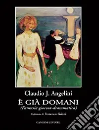 E già domani. Fantasia giocosa-drammatica Offerta Del Giorno