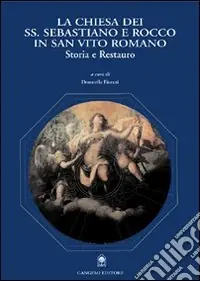 La Chiesa dei Ss. Sebastiano e Rocco in San Vito Romano. Storia e restauro Soddisfatti O Rimborsati