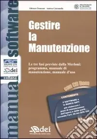 Prezzo Ridotto Gestire la manutenzione. Le tre fasi previste dalla Merloni programma, manuale di manutenzione, manuale d‘uso. Con CD-ROM
