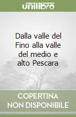 Ultimissimo Modello Dalla valle del Fino alla valle del medio e alto Pescara