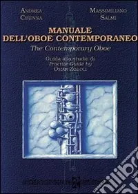 Professionale Manuale dell‘oboe contemporaneo-The contemporary oboe. Guida allo studio di Omar Zoboli. Ediz. italiana e inglese