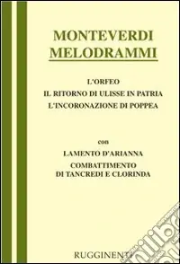 Melodrammi Orfeo-Il ritorno di Ulisse in patria-L‘incoronazione di Poppea-Combattimento di Tancredi e Clorinda-Lamento della ninfa Vendita Finale