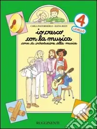 Economico Io cresco con la musica. Corso di introduzione alla musica. Per la Scuola elementare. Vol. 4