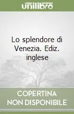 Compra Adesso Lo splendore di Venezia. Ediz. inglese