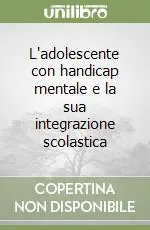 L‘adolescente con handicap mentale e la sua integrazione scolastica Bestseller