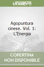 Agopuntura cinese. Vol. 1 L‘Energia Più Venduto