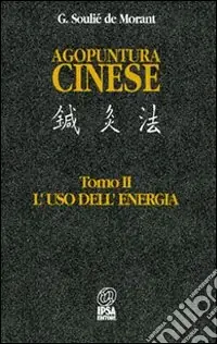 Agopuntura cinese. Vol. 2 L‘Uso dell‘Energia A Buon Prezzo