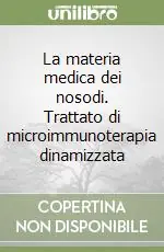 Professionale La materia medica dei nosodi. Trattato di microimmunoterapia dinamizzata
