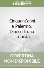 Cinquant‘anni a Palermo. Diario di una cronista Prezzo Scontato