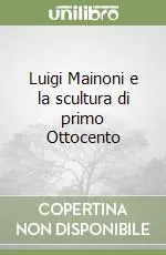 Occasione Luigi Mainoni e la scultura di primo Ottocento