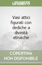 Vasi attici figurati con dediche a divinità etrusche Spedito Oggi