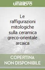 Ultima Occasione Le raffigurazioni mitologiche sulla ceramica greco-orientale arcaica