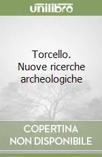 Torcello. Nuove ricerche archeologiche Prezzo Di Fabbrica