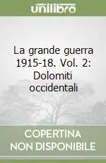 Prezzo Ridotto La grande guerra 1915-18. Vol. 2 Dolomiti occidentali