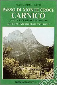 Promozione Esclusiva Passo di Monte Croce Carnico. Storia, escursioni e paesaggio. Museo all‘aperto degli anni 1915-17