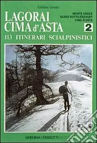Prezzo Di Fabbrica Lagorai Cima d‘Asta. 113 itinerari scialpinistici. Vol. 2 Monte Croce, Sasso Rotto-Fravort, Cima d‘asta
