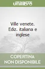 Ville venete. Ediz. italiana e inglese Economico