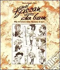 Pagamento Sicuro Quel Bassan visto da Bam. 250 caricature della Bassano di ieri