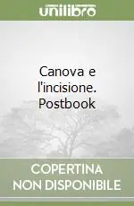 Canova e l‘incisione. Postbook Reso Gratuito