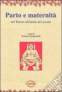 Parto e maternità nel Veneto all‘inizio del secolo Consegna Rapida