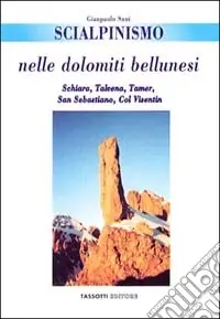 Scialpinismo nelle Dolomiti bellunesi. Schiara, Talvena, Tamer, San Sebastiano, col Visentin A Buon Prezzo