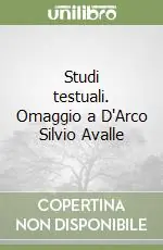 Di Tendenza Studi testuali. Omaggio a D‘Arco Silvio Avalle