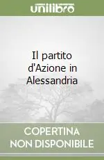 Il partito d‘Azione in Alessandria Prezzo Di Fabbrica