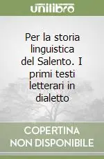 Per la storia linguistica del Salento. I primi testi letterari in dialetto Nuovo Arrivo