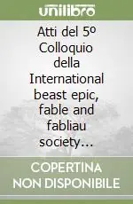 Consegna Rapida Atti del 5º Colloquio della International beast epic, fable and fabliau society (Torino-St-Vincent, 5-9 settembre 1983)