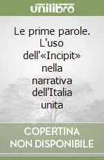 Offerta Limitata Le prime parole. L‘uso dell‘«Incipit» nella narrativa dell‘Italia unita