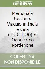 Memoriale toscano. Viaggio in India e Cina (1318-1330) di Odorico da Pordenone Occasione Imperdibile