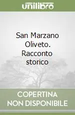 San Marzano Oliveto. Racconto storico Nuova Collezione