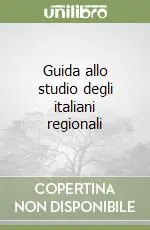 Guida allo studio degli italiani regionali Nuova Collezione