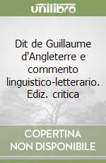 Nuovo Arrivo Dit de Guillaume d‘Angleterre e commento linguistico-letterario. Ediz. critica